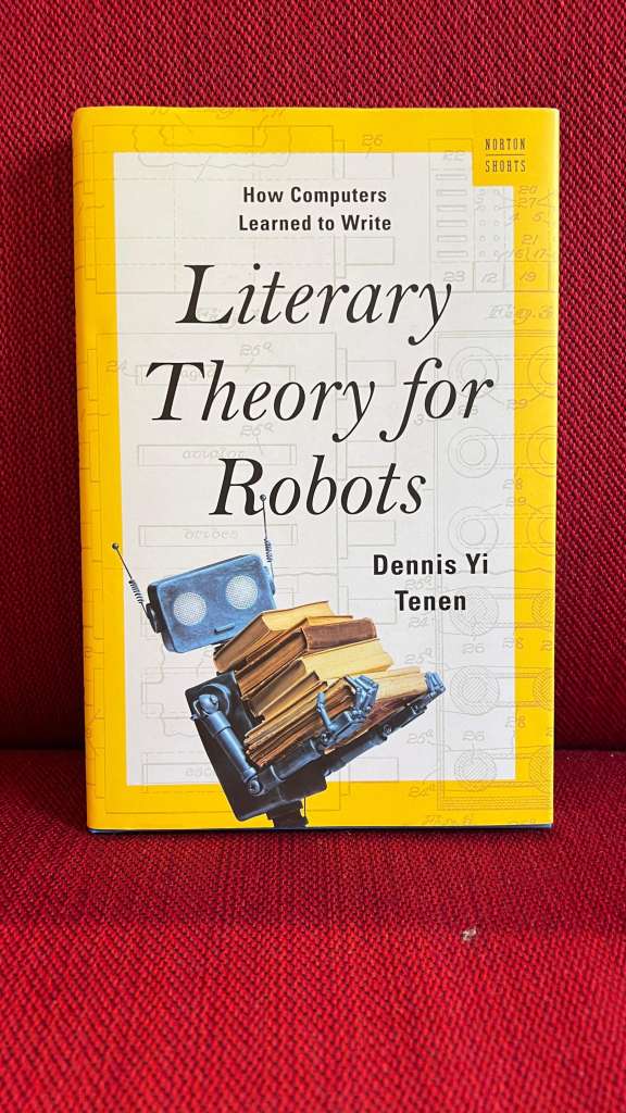 Literary Theory for Robots by Dennis Yi Tenen