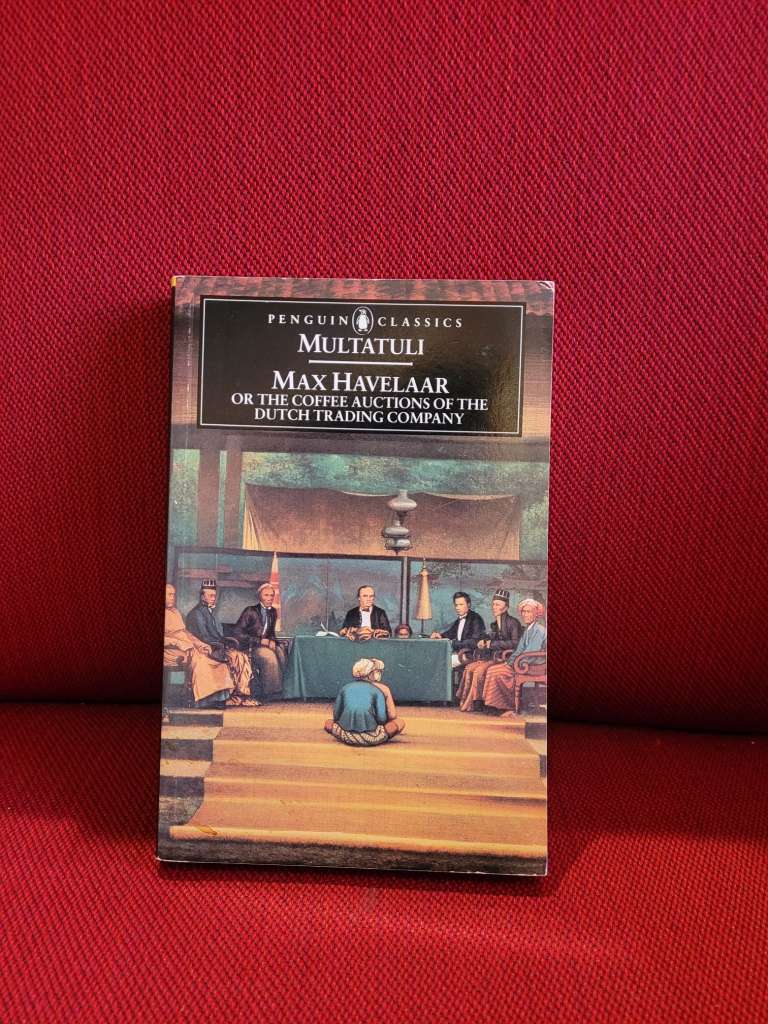 Max Havelaar or, the coffee auctions of the Dutch trading company by Multatuli