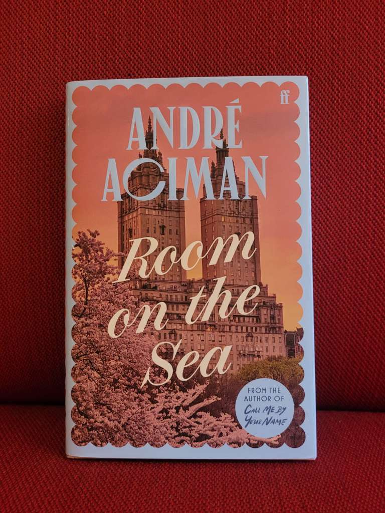 Room on the Sea : 'Master of the Modern Love Story.’ Sunday Times by Andre Aciman