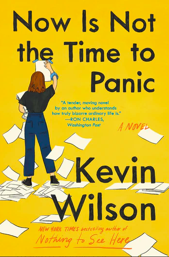 Now Is Not The Time To Panic by Kevin Wilson