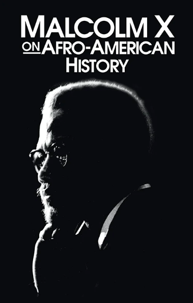 MALCOLM X ON AFRO-AMERICAN HISTORY By Malcolm X