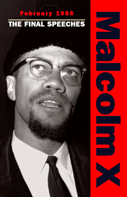 FEBRUARY 1965: THE FINAL SPEECHES By Malcolm X