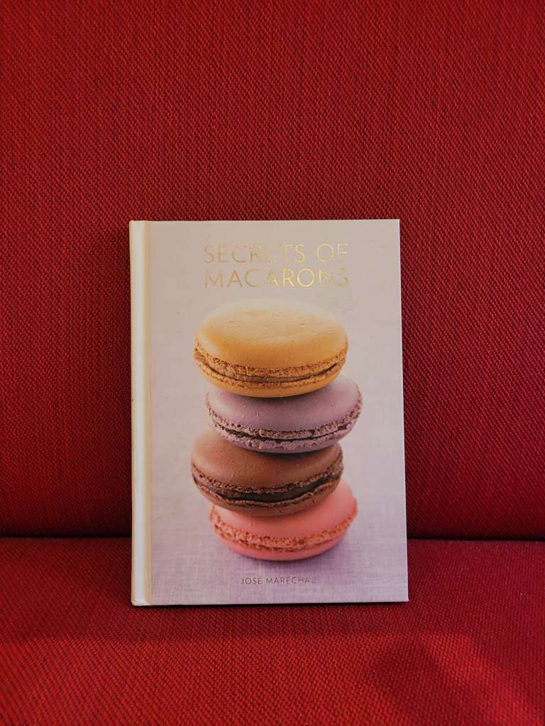 Secrets of Macarons by Jose Marecha