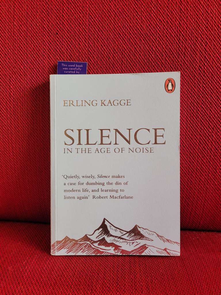 Silence : In the Age of Noise by Erling Kagge