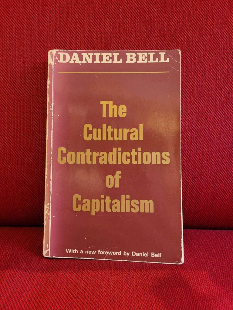 The Cultural Contradictions Of Capitalism by Daniel Bell