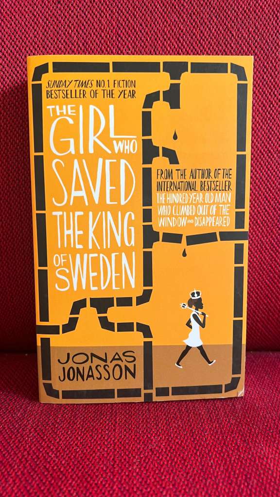 The Girl Who Saved the King of Sweden by Jonas Jonasson