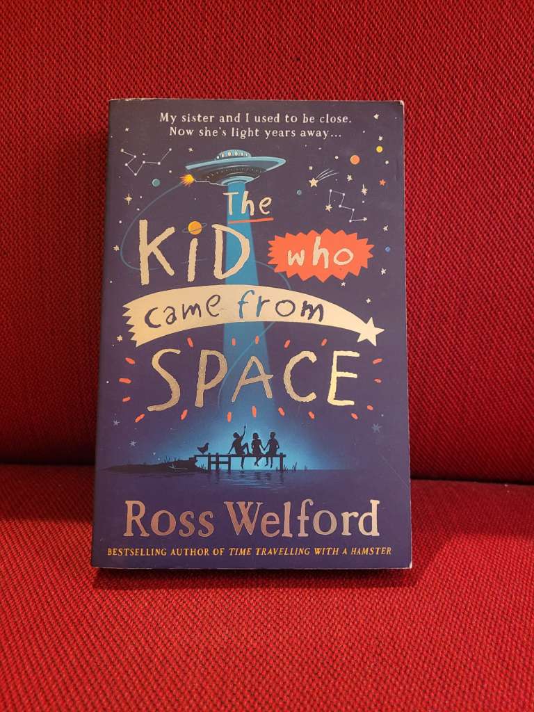 The Kid Who Came From Space by Ross Welford