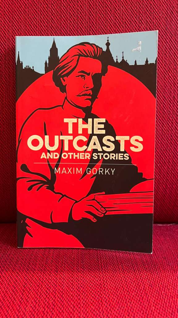 The Outcasts & Other Stories by Maxim Gorky