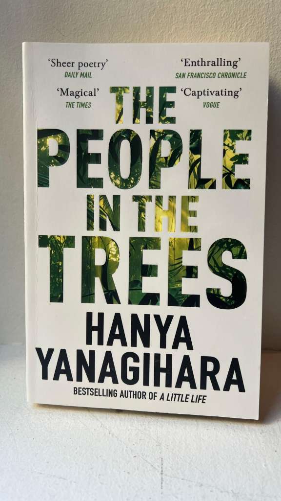 The People in the Trees : The Stunning First Novel from the Author of A Little Life by Hanya Yanagihara