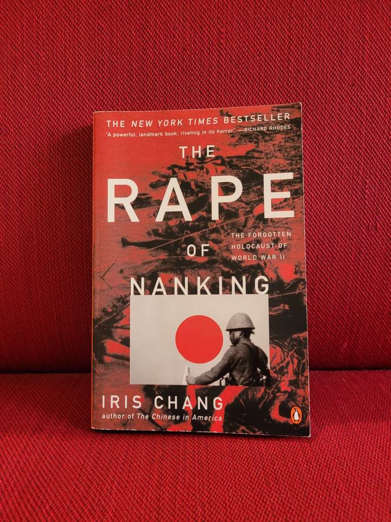 The Rape of Nanking : The Forgotten Holocaust of World War II by Iris Chang