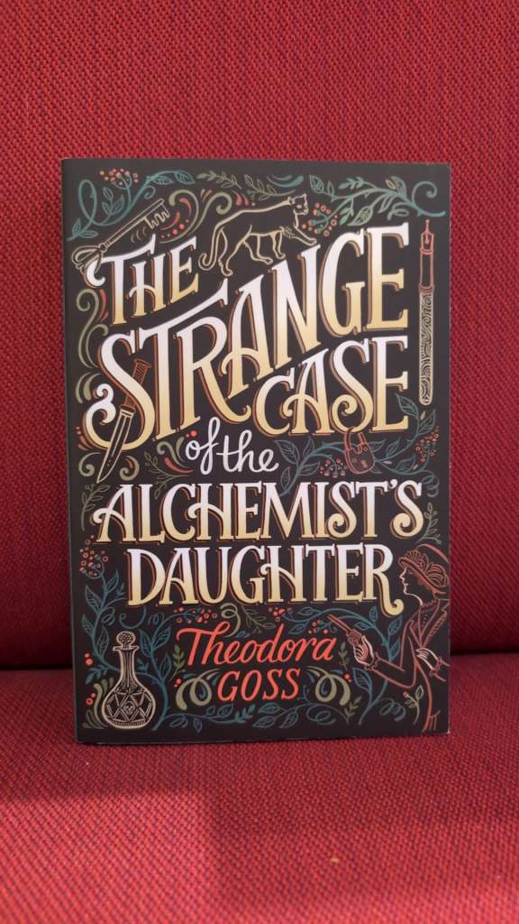 The Strange Case of the Alchemist's Daughter by Theodora Goss
