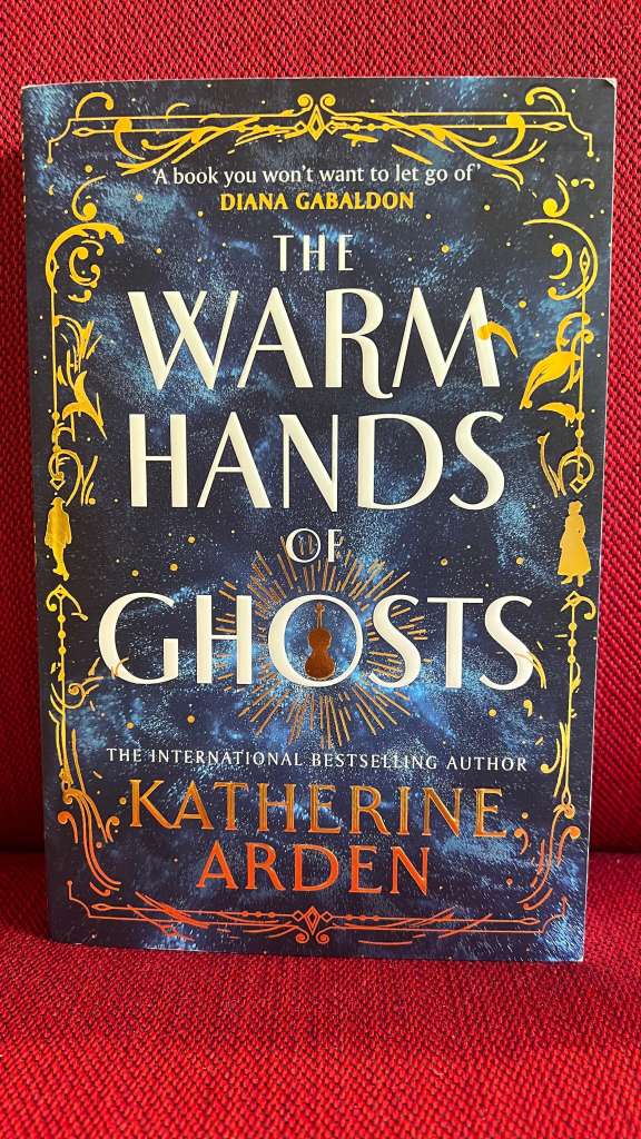 The Warm Hands of Ghosts by Katherine Arden