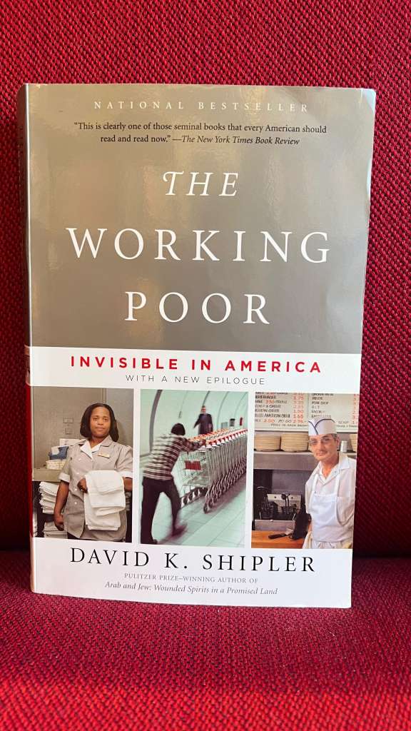 The Working Poor : Invisible in America by David K. Shipler