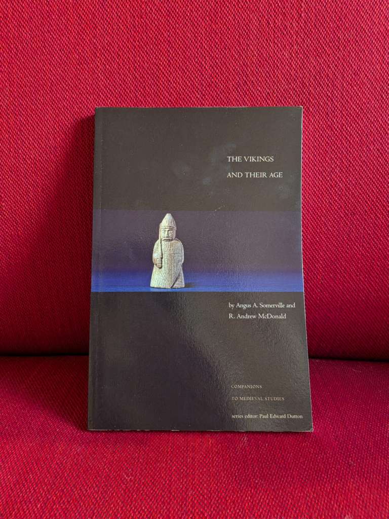 The Vikings and Their Age by Angus A. Somerville and R.Andrew McDonald