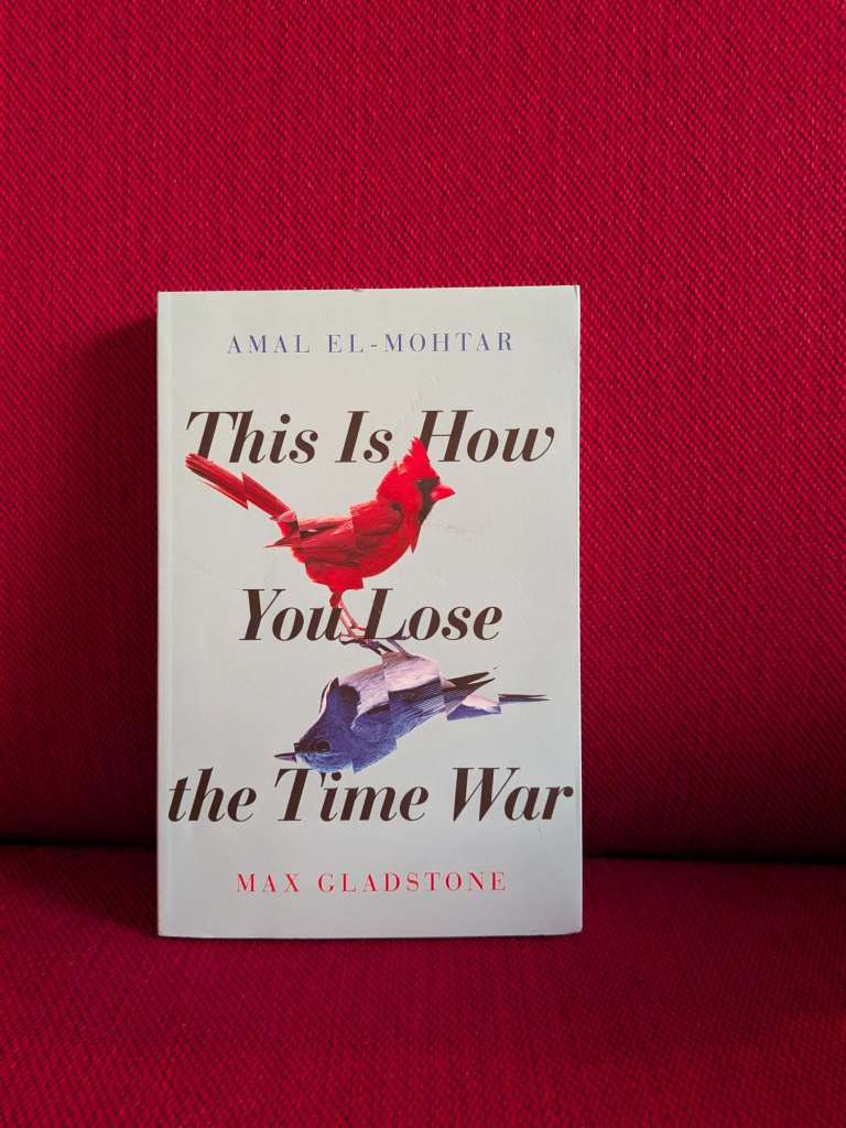 This is How You Lose the Time War by Amal El-Mohtar (Author) , Max Gladstone (Author)