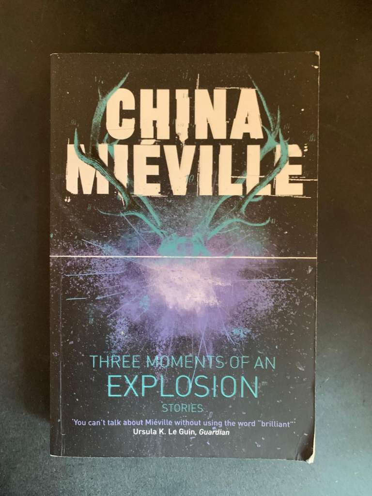 Three Moments of an Explosion by China Miéville