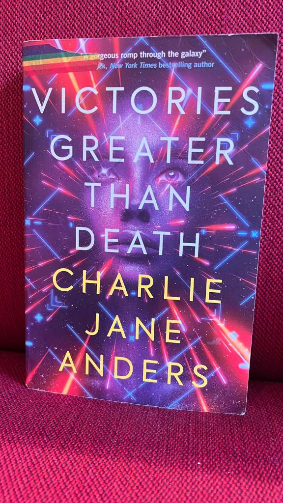 Victories Greater Than Death by Charlie Jane Anders