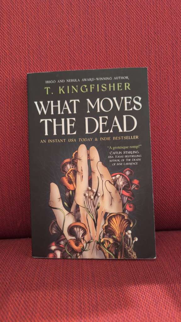 What Moves The Dead by T. Kingfisher
