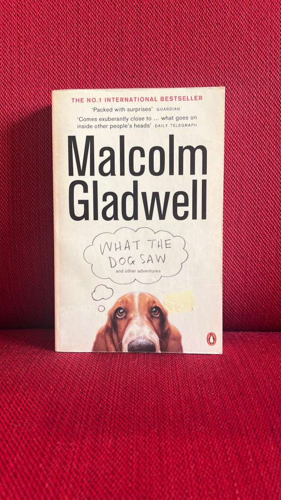 What the Dog Saw : And Other Adventures by Malcolm Gladwell