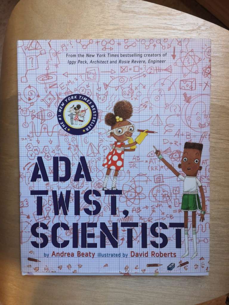 Ada Twist, Scientist: A Picture Book (The Questioneers) Hardcover by: Andrea Beaty, Illustrated by David Roberts