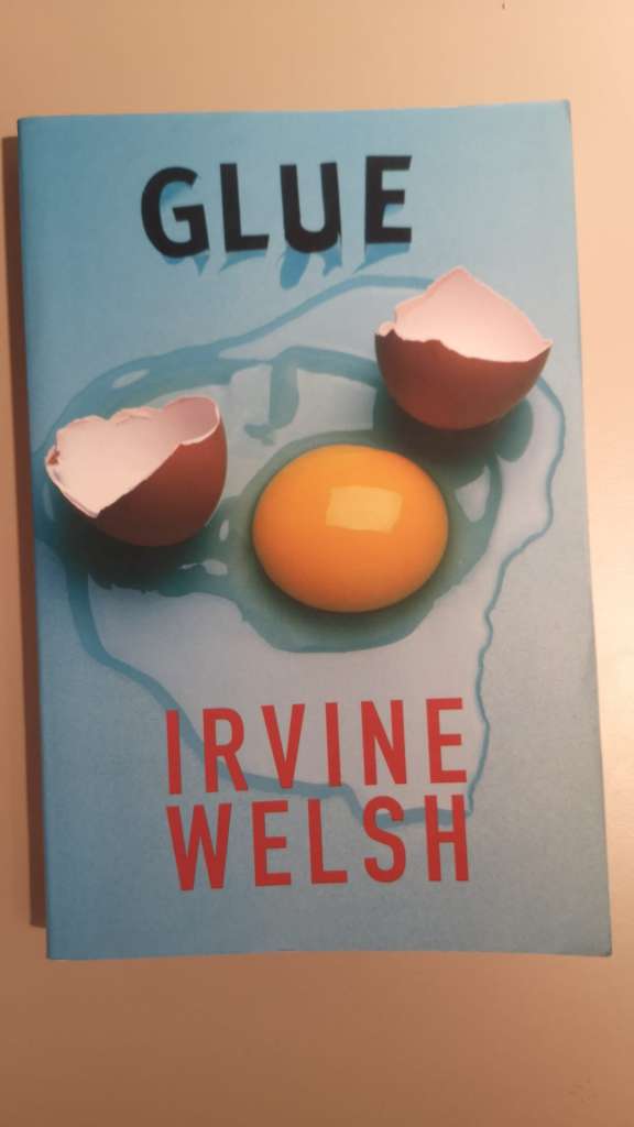Glue by Irvine Welsh