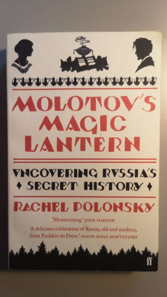 Molotov's Magic Lantern: Travels in Russian History By: Rachel Polonsky