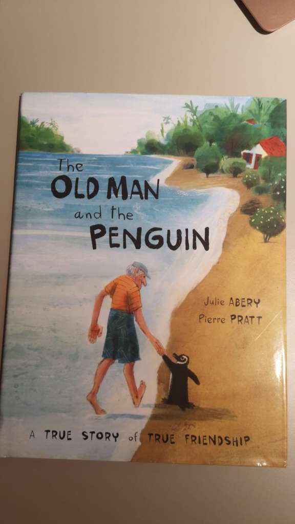 The Old Man And The Penguin - A True Story of True Friendship - By: Julie Abery, Pierre Pratt
