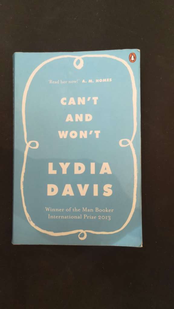 Can't and Won't by: Lydia Davis