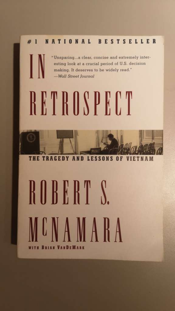 In Retrospect - The Tragedy and Lessons of Vietnam by: Robert S. McNamara