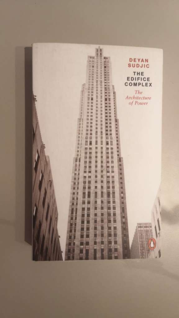 The Edifice Complex : The architecture of power by Deyan Sudjic