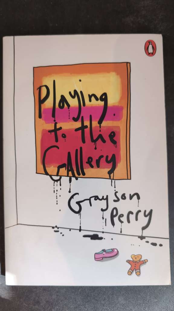 Playing to the Gallery : Helping Contemporary Art in its Struggle to Be Understood by Grayson Perry