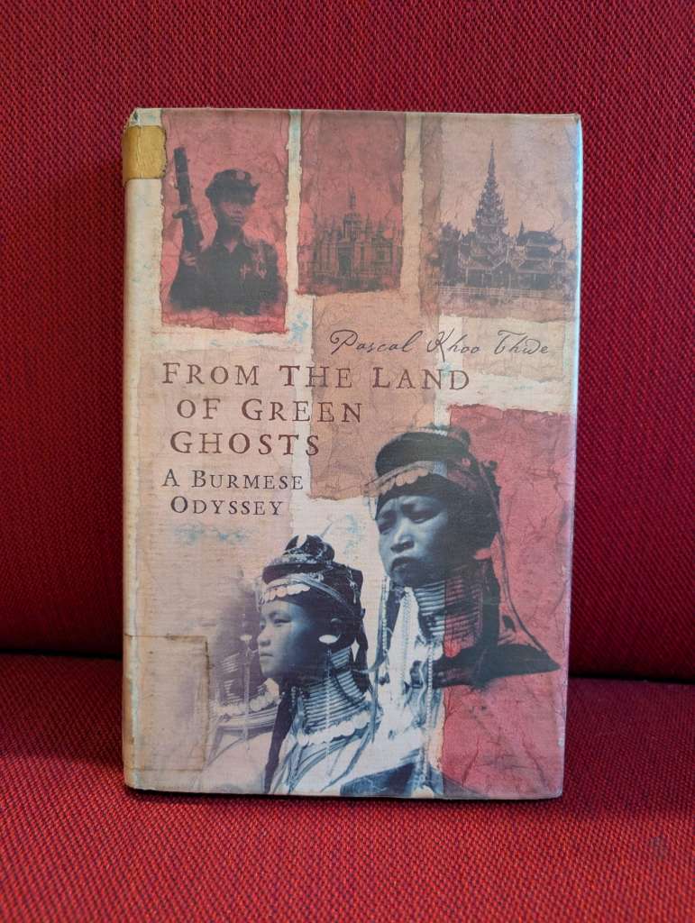 From the Land of Green Ghosts: A Burmese Odyssey (Hardcover) – by Pascal Khoo Thwe