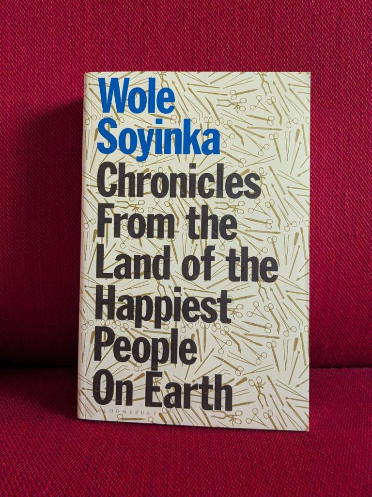 Chronicles from the Land of the Happiest People on Earth by Wole Soyinka