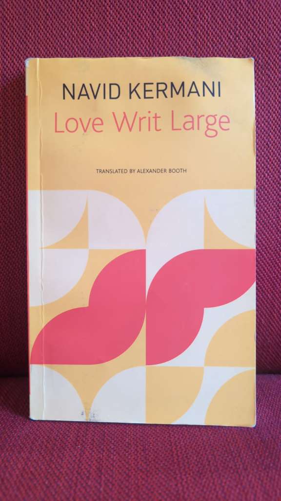 Love Writ Large by Navid Kermani (Author) , Alexander Booth (Author)