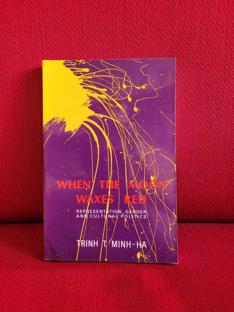 When the Moon Waxes Red : Representation, Gender and Cultural Politics by Trinh T. Minh-ha