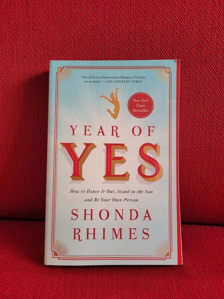 Year of Yes : How to Dance It Out, Stand In the Sun and Be Your Own Person by Shonda Rhimes