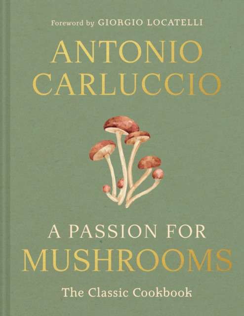 A Passion for Mushrooms by Antonio Carluccio