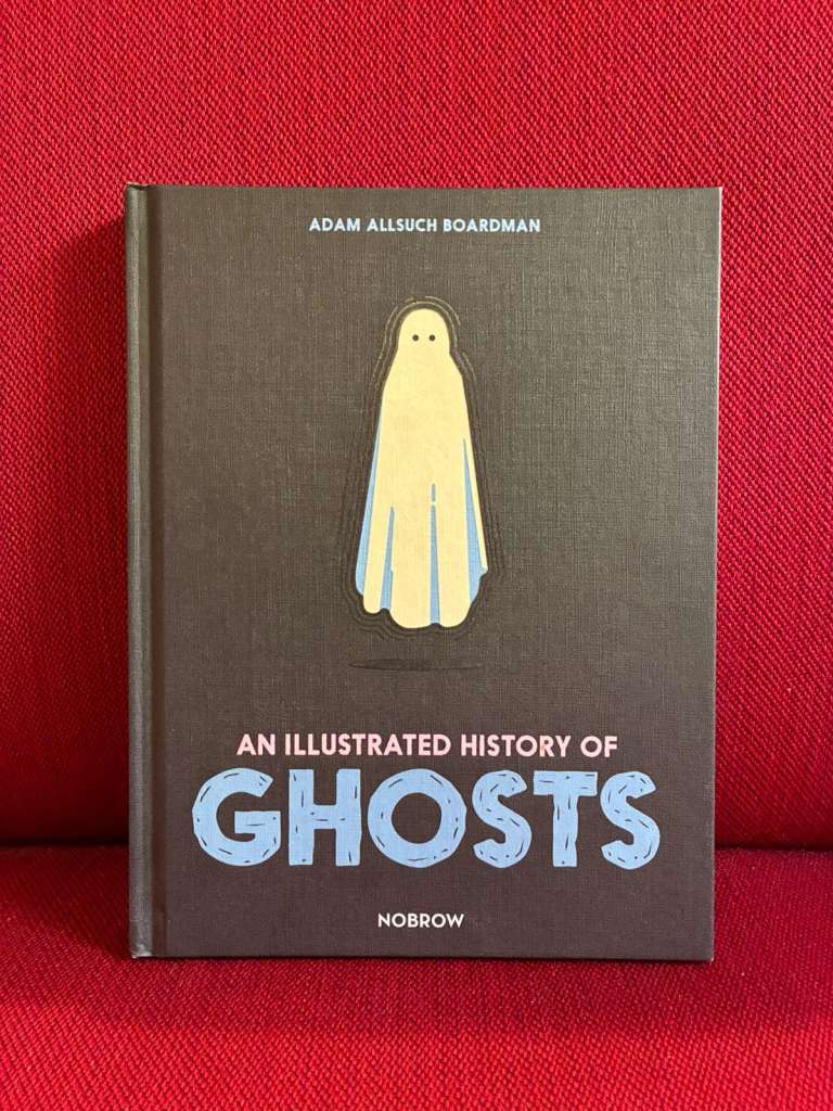 An Illustrated History of Ghosts by Adam Allsuch Boardman