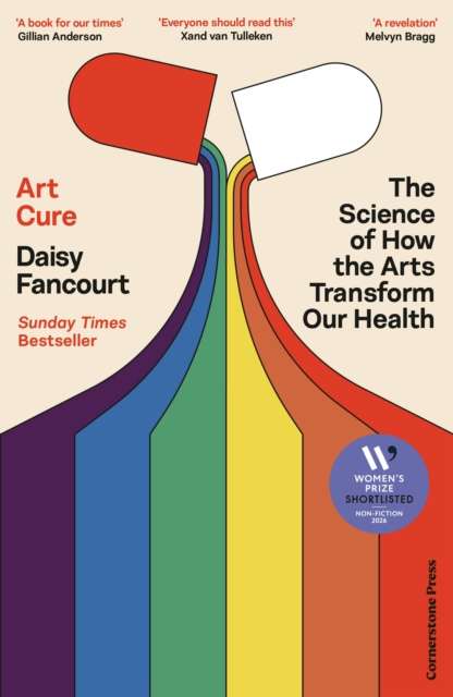 Art Cure : The Science of How the Arts Transform Our Health by Daisy Fancourt