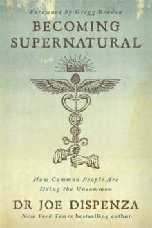 Becoming Supernatural by Joe Dispenza