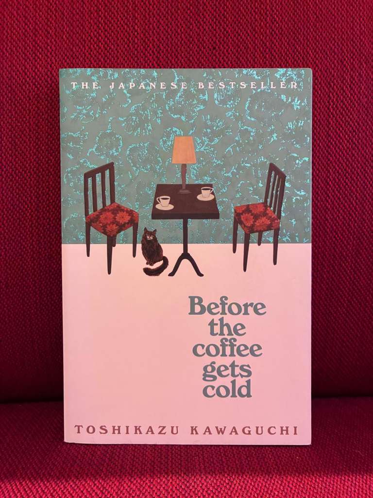 Before the Coffee Gets Cold by Toshikazu Kawaguchi