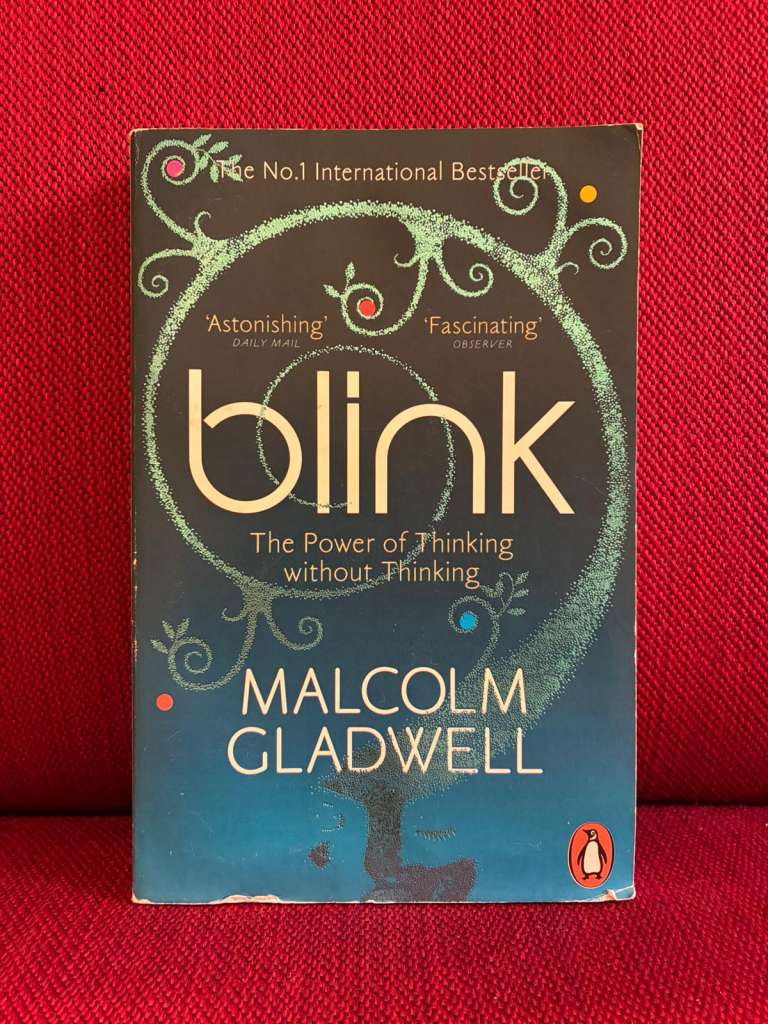 Blink : The Power of Thinking Without Thinking by Malcolm Gladwell