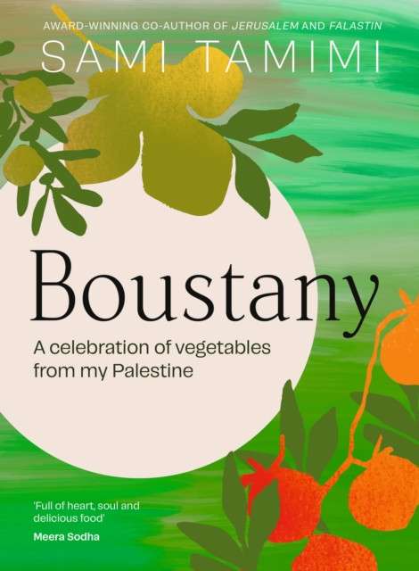 Boustany : A celebration of vegetables from my Palestine by Sami Tamimi