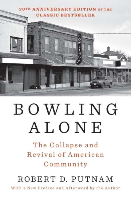 Bowling Alone: Revised and Updated : The Collapse and Revival of American Community by Robert D. Putnam