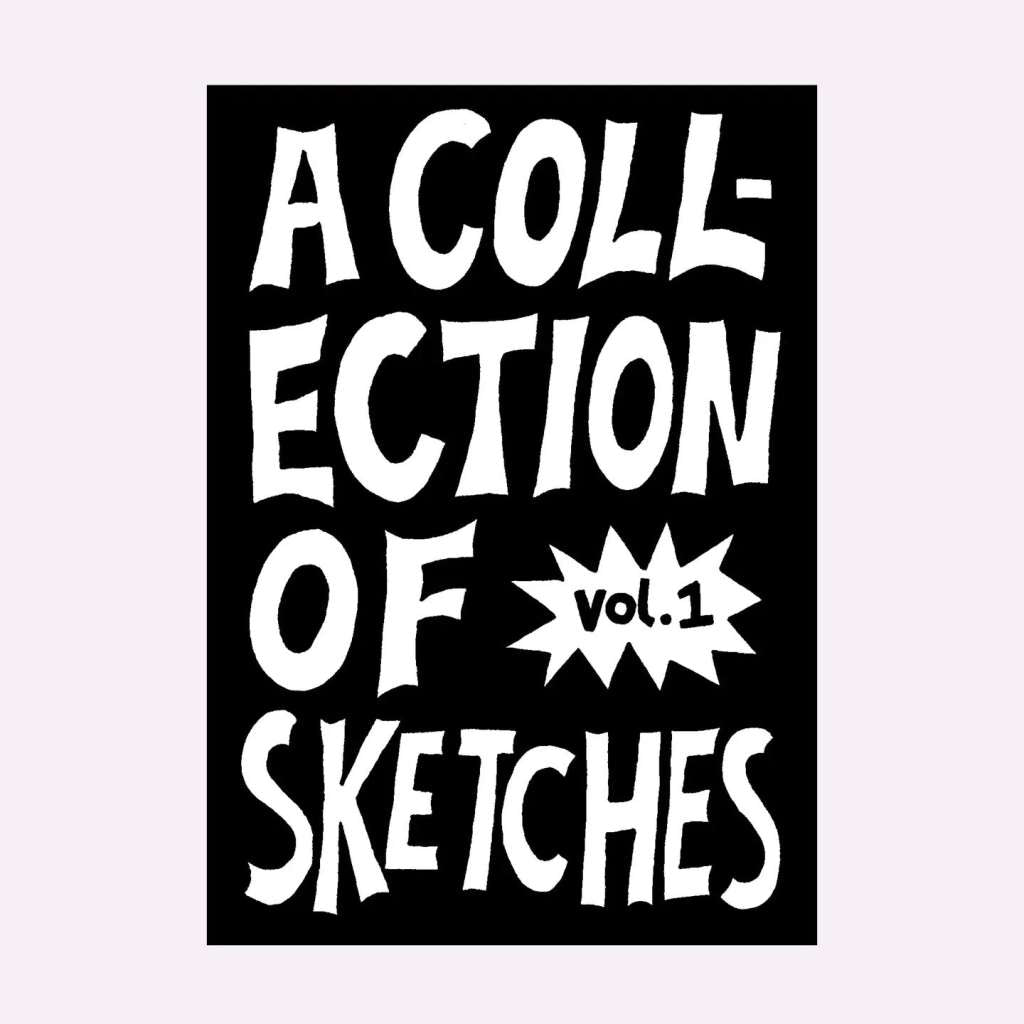 A Collection of Sketches Zine (Vol. 1)