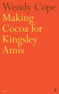 Making Cocoa for Kingsley Amis by Wendy Cope
