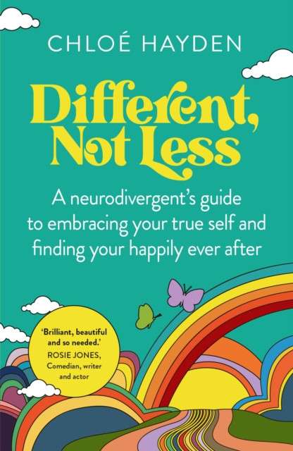 Different, Not Less : A neurodivergent's guide to embracing your true self and finding your happily ever after by Chloe Hayden