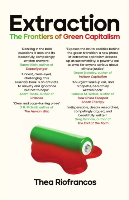 Extraction: The Frontiers of Green Capitalism by Thea Riofrancos