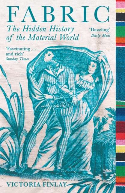 Fabric : The Hidden History of the Material World by Victoria Finlay