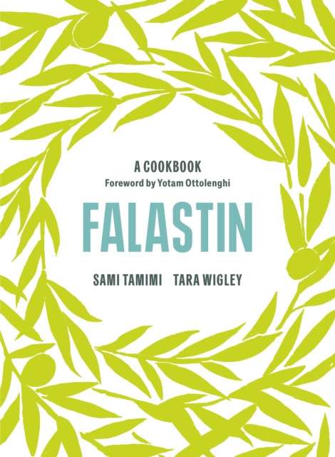 Falastin: A Cookbook by Sami Tamimi, Tara Wigley, Yotam Ottolenghi (Foreword By)